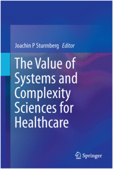 THE VALUE OF SYSTEMS AND COMPLEXITY SCIENCES FOR HEALTHCARE