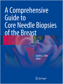 A COMPREHENSIVE GUIDE TO CORE NEEDLE BIOPSIES OF THE BREAST