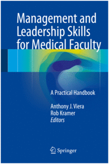 MANAGEMENT AND LEADERSHIP SKILLS FOR MEDICAL FACULTY. A PRACTICAL HANDBOOK