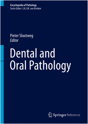 DENTAL AND ORAL PATHOLOGY. ENCYCLOPEDIA OF PATHOLOGY