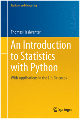 AN INTRODUCTION TO STATISTICS WITH PYTHON. WITH APPLICATIONS IN THE LIFE SCIENCES