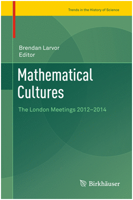 MATHEMATICAL CULTURES. THE LONDON MEETINGS 2012-2014