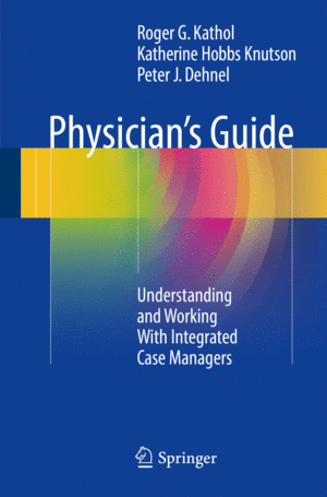 PHYSICIAN�S GUIDE. UNDERSTANDING AND WORKING WITH INTEGRATED CASE MANAGERS