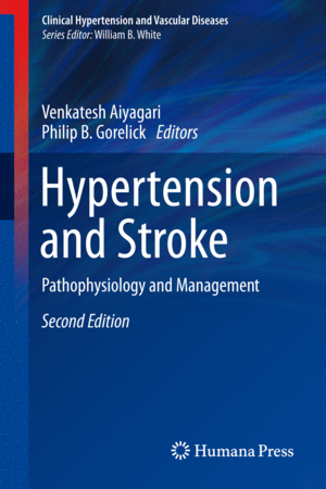 HYPERTENSION AND STROKE. PATHOPHYSIOLOGY AND MANAGEMENT. 2ND EDITION. SERIES: CLINICAL HYPERTENSION AND VASCULAR DISEASES