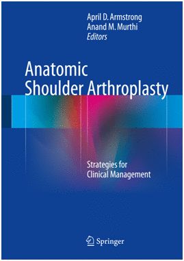 ANATOMIC SHOULDER ARTHROPLASTY. STRATEGIES FOR CLINICAL MANAGEMENT