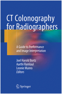 CT COLONOGRAPHY FOR RADIOGRAPHERS. A GUIDE TO PERFORMANCE AND IMAGE INTERPRETATION