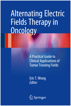 ALTERNATING ELECTRIC FIELDS THERAPY IN ONCOLOGY. A PRACTICAL GUIDE TO CLINICAL APPLICATIONS OF TUMOR TREATING FIELDS