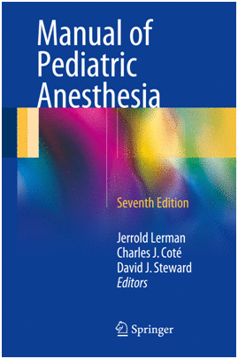 MANUAL OF PEDIATRIC ANESTHESIA. 7TH EDITION