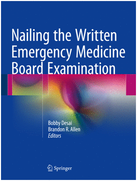 NAILING THE WRITTEN EMERGENCY MEDICINE BOARD EXAMINATION