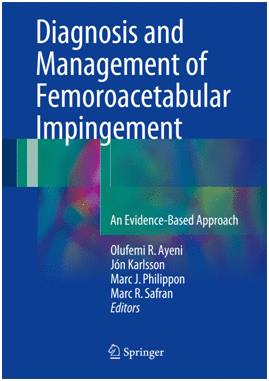 DIAGNOSIS AND MANAGEMENT OF FEMOROACETABULAR IMPINGEMENT. AN EVIDENCE-BASED APPROACH