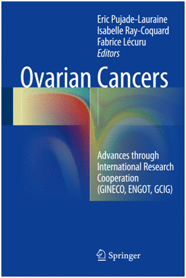 OVARIAN CANCERS. ADVANCES THROUGH INTERNATIONAL RESEARCH COOPERATION (GINECO, ENGOT, GCIG)