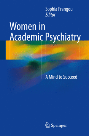 WOMEN IN ACADEMIC PSYCHIATRY. A MIND TO SUCCEED