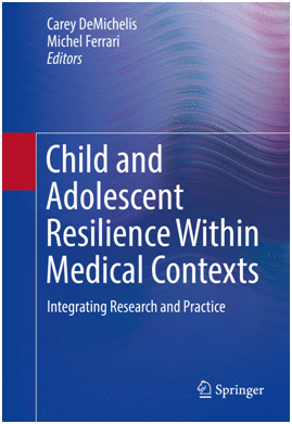 CHILD AND ADOLESCENT RESILIENCE WITHIN MEDICAL CONTEXTS. INTEGRATING RESEARCH AND PRACTICE