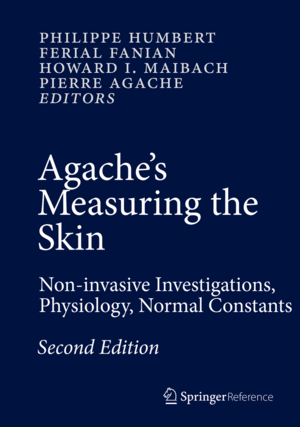 AGACHE�S MEASURING THE SKIN. NON-INVASIVE INVESTIGATIONS, PHYSIOLOGY, NORMAL CONSTANTS. 2ND EDITION. (PRINT)