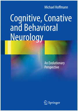 COGNITIVE, CONATIVE AND BEHAVIORAL NEUROLOGY. AN EVOLUTIONARY PERSPECTIVE