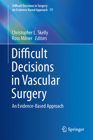 DIFFICULT DECISIONS IN VASCULAR SURGERY. AN EVIDENCE-BASED APPROACH