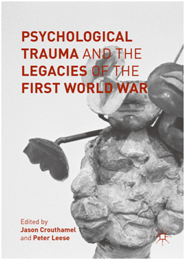 PSYCHOLOGICAL TRAUMA AND THE LEGACIES OF THE FIRST WORLD WAR