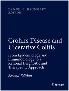 CROHN�S DISEASE AND ULCERATIVE COLITIS. FROM EPIDEMIOLOGY AND IMMUNOBIOLOGY TO A RATIONAL DIAGNOSTIC AND THERAPEUTIC APPROACH. 2ND EDITION.