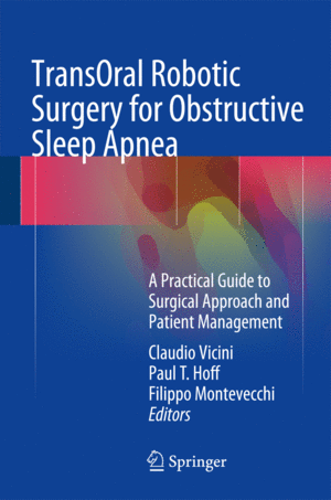 TRANSORAL ROBOTIC SURGERY FOR OBSTRUCTIVE SLEEP APNEA. A PRACTICAL GUIDE TO SURGICAL APPROACH AND PATIENT MANAGEMENT
