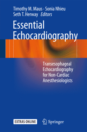 ESSENTIAL ECHOCARDIOGRAPHY. TRANSESOPHAGEAL ECHOCARDIOGRAPHY FOR NON-CARDIAC ANESTHESIOLOGISTS