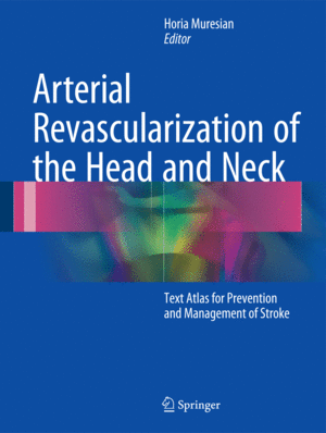 ARTERIAL REVASCULARIZATION OF THE HEAD AND NECK. TEXT ATLAS FOR PREVENTION AND MANAGEMENT OF STROKE