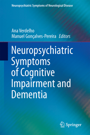 NEUROPSYCHIATRIC SYMPTOMS OF COGNITIVE IMPAIRMENT AND DEMENTIA. SERIES: NEUROPSYCHIATRIC SYMPTOMS OF NEUROLOGICAL DISEASE