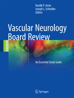 VASCULAR NEUROLOGY BOARD REVIEW. AN ESSENTIAL STUDY GUIDE
