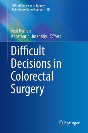 DIFFICULT DECISIONS IN COLORECTAL SURGERY