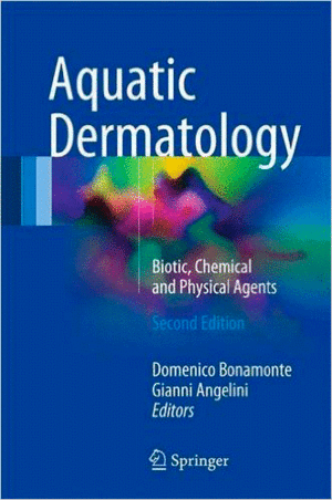 AQUATIC DERMATOLOGY. BIOTIC, CHEMICAL AND PHYSICAL AGENTS. 2ND EDITION