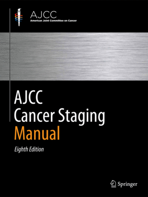 AJCC CANCER STAGING MANUAL. 8TH EDITION
