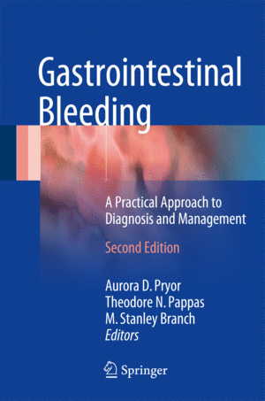 GASTROINTESTINAL BLEEDING. A PRACTICAL APPROACH TO DIAGNOSIS AND MANAGEMENT. 2ND EDITION