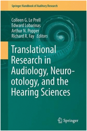 TRANSLATIONAL RESEARCH IN AUDIOLOGY, NEUROTOLOGY, AND THE HEARING SCIENCES