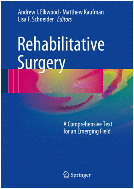 REHABILITATIVE SURGERY. A COMPREHENSIVE TEXT FOR AN EMERGING FIELD