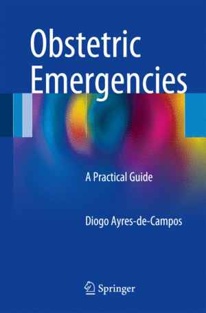 OBSTETRIC EMERGENCIES. A PRACTICAL GUIDE