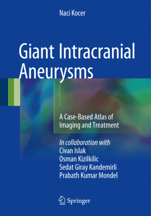GIANT INTRACRANIAL ANEURYSMS. A CASE-BASED ATLAS OF IMAGING AND TREATMENT