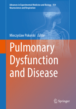 PULMONARY DYSFUNCTION AND DISEASE. SERIES: ADVANCES IN EXPERIMENTAL MEDICINE AND BIOLOGY, VOL. 934