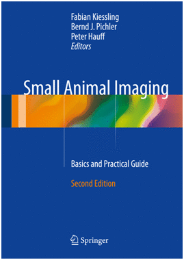 SMALL ANIMAL IMAGING.BASICS AND PRACTICAL GUIDE. 2ND EDITION
