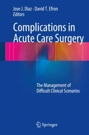 COMPLICATIONS IN ACUTE CARE SURGERY. THE MANAGEMENT OF DIFFICULT CLINICAL SCENARIOS