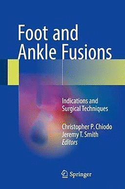 FOOT AND ANKLE FUSIONS. INDICATIONS AND SURGICAL TECHNIQUES