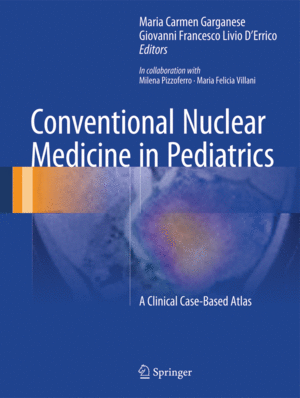 CONVENTIONAL NUCLEAR MEDICINE IN PEDIATRICS. A CLINICAL CASE-BASED ATLAS