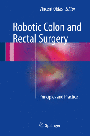 ROBOTIC COLON AND RECTAL SURGERY. PRINCIPLES AND PRACTICE