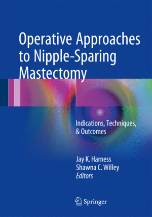 OPERATIVE APPROACHES TO NIPPLE-SPARING MASTECTOMY. INDICATIONS, TECHNIQUES, & OUTCOMES