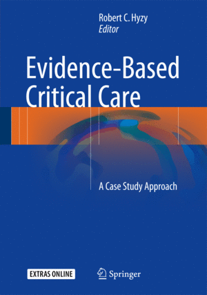 EVIDENCE-BASED CRITICAL CARE. A CASE STUDY APPROACH