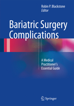 BARIATRIC SURGERY COMPLICATIONS. A MEDICAL PRACTITIONER'S ESSENTIAL GUIDE