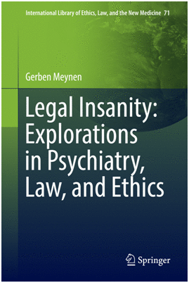 LEGAL INSANITY: EXPLORATIONS IN PSYCHIATRY, LAW, AND ETHICS