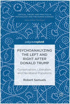 PSYCHOANALYZING THE LEFT AND RIGHT AFTER DONALD TRUMP. CONSERVATISM, LIBERALISM, AND NEOLIBERAL POPU