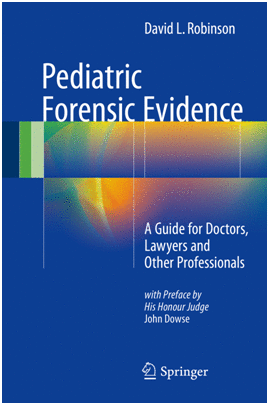 PEDIATRIC FORENSIC EVIDENCE. A GUIDE FOR DOCTORS, LAWYERS AND OTHER PROFESSIONALS