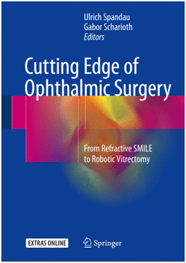 CUTTING EDGE OF OPHTHALMIC SURGERY. FROM REFRACTIVE SMILE TO ROBOTIC VITRECTOMY