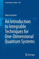 AN INTRODUCTION TO INTEGRABLE TECHNIQUES FOR ONE-DIMENSIONAL QUANTUM SYSTEMS