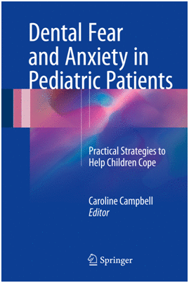 DENTAL FEAR AND ANXIETY IN PEDIATRIC PATIENTS. PRACTICAL STRATEGIES TO HELP CHILDREN COPE